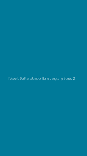 Tampilan Antarmuka Aplikasi Kokopik Daftar Member Baru Langsung Bonus - 2