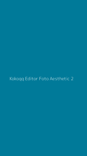 Tampilan Antarmuka Aplikasi Kokoqq Editor Foto Aesthetic - 2