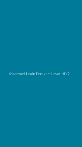 Tampilan Antarmuka Aplikasi Kokotogel Login Perekam Layar Hd - 2