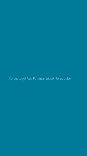 Tampilan Antarmuka Aplikasi Kolegatogel Apk Pemutar Musik Terpopuler - 1