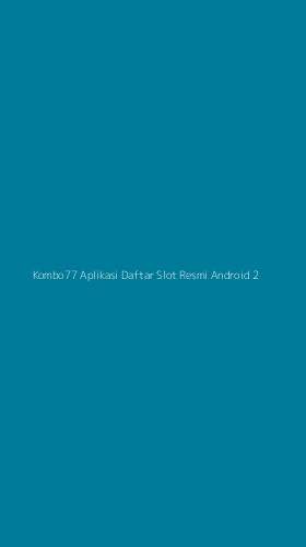 Tampilan Antarmuka Aplikasi Kombo77 Aplikasi Daftar Slot Resmi Android - 2