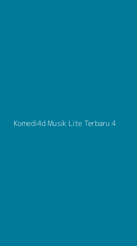 Tampilan Antarmuka Aplikasi Komedi4d Musik Lite Terbaru - 4