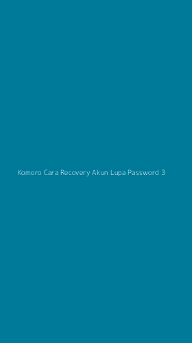 Tampilan Antarmuka Aplikasi Komoro Cara Recovery Akun Lupa Password - 3