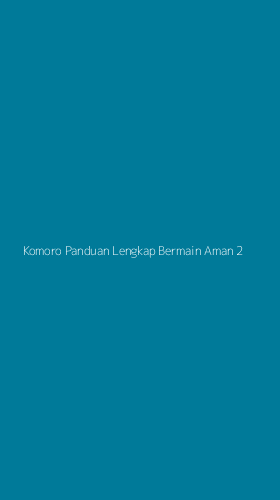 Tampilan Antarmuka Aplikasi Komoro Panduan Lengkap Bermain Aman - 2