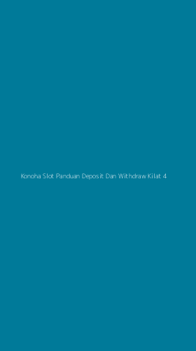 Tampilan Antarmuka Aplikasi Konoha Slot Panduan Deposit Dan Withdraw Kilat - 4