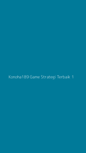 Tampilan Antarmuka Aplikasi Konoha189 Game Strategi Terbaik - 1