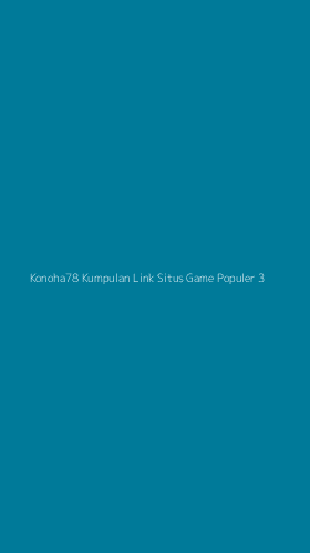 Tampilan Antarmuka Aplikasi Konoha78 Kumpulan Link Situs Game Populer - 3