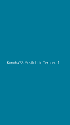 Tampilan Antarmuka Aplikasi Konoha78 Musik Lite Terbaru - 1