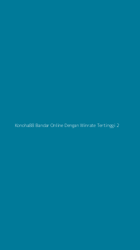 Tampilan Antarmuka Aplikasi Konoha88 Bandar Online Dengan Winrate Tertinggi - 2