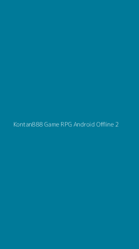 Tampilan Antarmuka Aplikasi Kontan888 Game Rpg Android Offline - 2