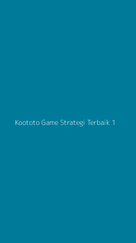 Tampilan Antarmuka Aplikasi Koototo Game Strategi Terbaik - 1