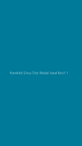 Tampilan Antarmuka Aplikasi Korek4d Situs Slot Modal Awal Kecil - 1