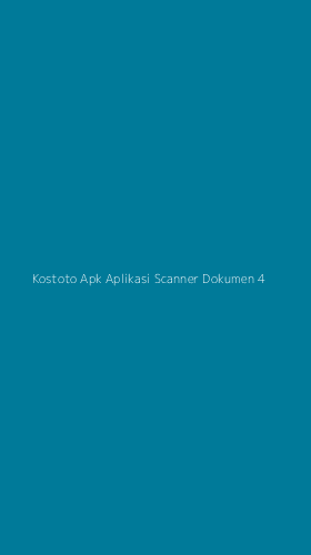 Tampilan Antarmuka Aplikasi Kostoto Apk Aplikasi Scanner Dokumen - 4