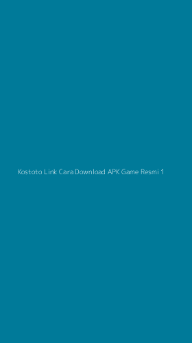 Tampilan Antarmuka Aplikasi Kostoto Link Cara Download Apk Game Resmi - 1