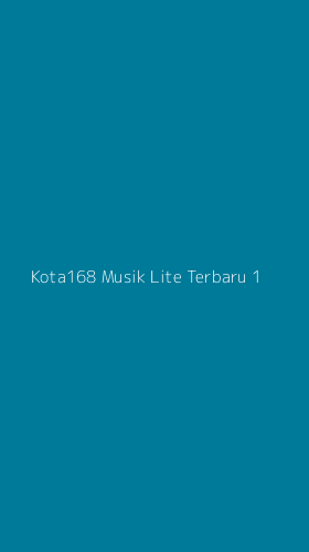 Tampilan Antarmuka Aplikasi Kota168 Musik Lite Terbaru - 1