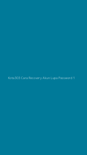 Tampilan Antarmuka Aplikasi Kota303 Cara Recovery Akun Lupa Password - 1