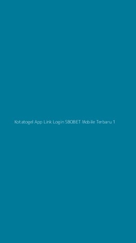 Tampilan Antarmuka Aplikasi Kotatogel App Link Login Sbobet Mobile Terbaru - 1