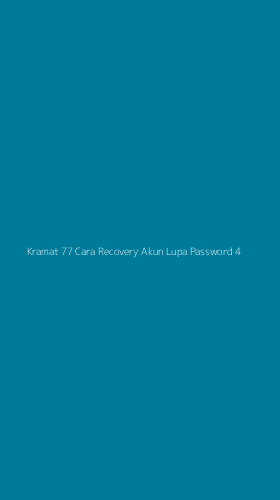 Tampilan Antarmuka Aplikasi Kramat 77 Cara Recovery Akun Lupa Password - 4