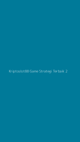 Tampilan Antarmuka Aplikasi Kriptoslot88 Game Strategi Terbaik - 2
