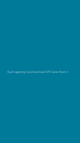 Tampilan Antarmuka Aplikasi Ksatriagaming Cara Download Apk Game Resmi - 1