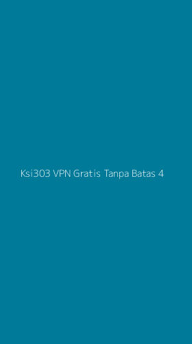 Tampilan Antarmuka Aplikasi Ksi303 Vpn Gratis Tanpa Batas - 4