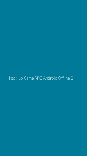 Tampilan Antarmuka Aplikasi Ksoklub Game Rpg Android Offline - 2