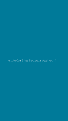 Tampilan Antarmuka Aplikasi Kstoto Com Situs Slot Modal Awal Kecil - 1