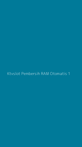 Tampilan Antarmuka Aplikasi Ktvslot Pembersih Ram Otomatis - 1