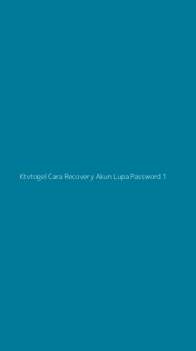 Tampilan Antarmuka Aplikasi Ktvtogel Cara Recovery Akun Lupa Password - 1