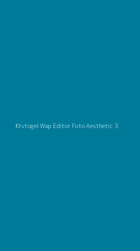 Tampilan Antarmuka Aplikasi Ktvtogel Wap Editor Foto Aesthetic - 3