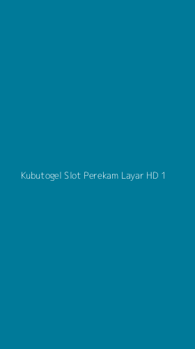 Tampilan Antarmuka Aplikasi Kubutogel Slot Perekam Layar Hd - 1