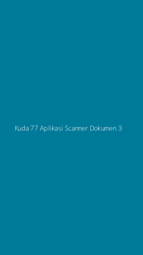 Tampilan Antarmuka Aplikasi Kuda 77 Aplikasi Scanner Dokumen - 3