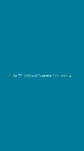 Tampilan Antarmuka Aplikasi Kuda 77 Aplikasi Scanner Dokumen - 4