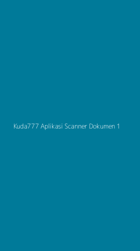Tampilan Antarmuka Aplikasi Kuda777 Aplikasi Scanner Dokumen - 1