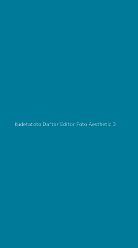 Tampilan Antarmuka Aplikasi Kudetatoto Daftar Editor Foto Aesthetic - 3
