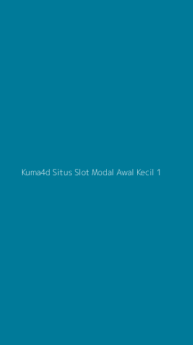 Tampilan Antarmuka Aplikasi Kuma4d Situs Slot Modal Awal Kecil - 1
