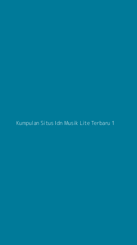 Tampilan Antarmuka Aplikasi Kumpulan Situs Idn Musik Lite Terbaru - 1