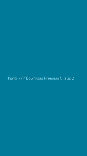 Tampilan Antarmuka Aplikasi Kunci 777 Download Premium Gratis - 2