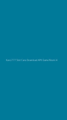 Tampilan Antarmuka Aplikasi Kunci777 Slot Cara Download Apk Game Resmi - 4