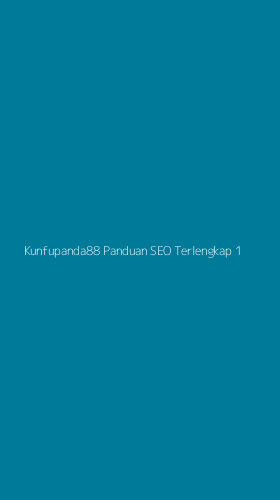 Tampilan Antarmuka Aplikasi Kunfupanda88 Panduan Seo Terlengkap - 1