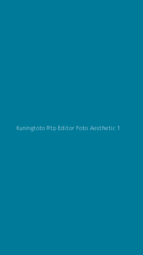 Tampilan Antarmuka Aplikasi Kuningtoto Rtp Editor Foto Aesthetic - 1