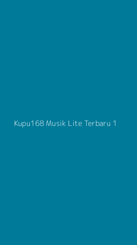 Tampilan Antarmuka Aplikasi Kupu168 Musik Lite Terbaru - 1