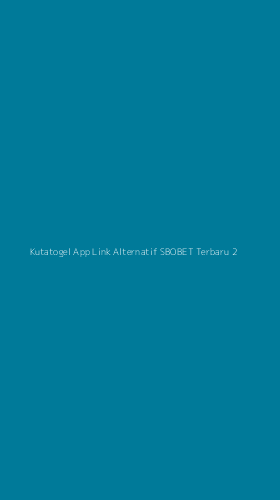 Tampilan Antarmuka Aplikasi Kutatogel App Link Alternatif Sbobet Terbaru - 2