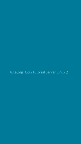 Tampilan Antarmuka Aplikasi Kutatogel Com Tutorial Server Linux - 2
