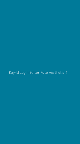 Tampilan Antarmuka Aplikasi Kuy4d Login Editor Foto Aesthetic - 4