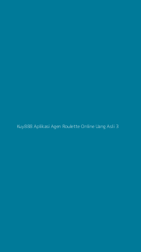 Tampilan Antarmuka Aplikasi Kuy888 Aplikasi Agen Roulette Online Uang Asli - 3