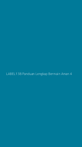 Tampilan Antarmuka Aplikasi Label138 Panduan Lengkap Bermain Aman - 4