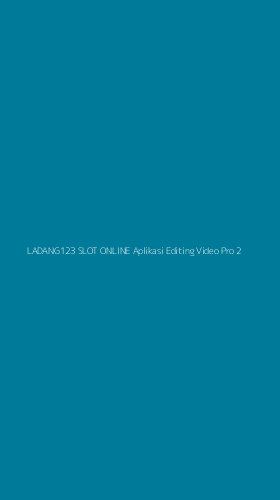 Tampilan Antarmuka Aplikasi Ladang123 Slot Online Aplikasi Editing Video Pro - 2