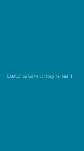 Tampilan Antarmuka Aplikasi Lambe168 Game Strategi Terbaik - 1