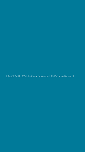 Tampilan Antarmuka Aplikasi LAMBE168 LOGIN - Cara Download APK Game Resmi - 3